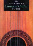 The John Mills Classical Guitar Tutor