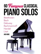 60 Famous Classical Piano Solos - Beethoven, Bach, Debussy, Rachmaninoff, Handel, Liszt and more